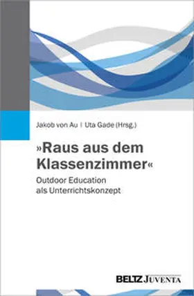 Au / Gade |  »Raus aus dem Klassenzimmer« | Buch |  Sack Fachmedien