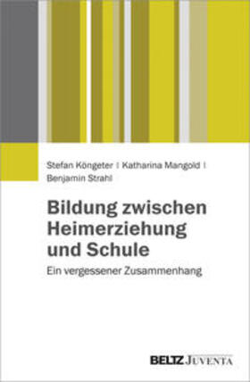Köngeter / Mangold / Strahl |  Köngeter, S: Bildung zwischen Heimerziehung und Schule | Buch |  Sack Fachmedien