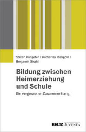 Köngeter / Mangold / Strahl |  Bildung zwischen Heimerziehung und Schule | Buch |  Sack Fachmedien