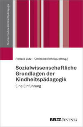 Lutz / Rehklau |  Sozialwissenschaftliche Grundlagen der Kindheitspädagogik | Buch |  Sack Fachmedien