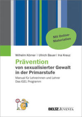 Körner / Bauer / Kreuz |  Prävention von sexualisierter Gewalt in der Primarstufe | Buch |  Sack Fachmedien