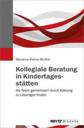 Kleiner-Wuttke |  Kollegiale Beratung in Kindertagesstätten | Buch |  Sack Fachmedien