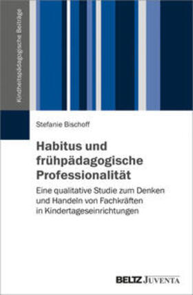 Bischoff |  Habitus und frühpädagogische Professionalität | Buch |  Sack Fachmedien