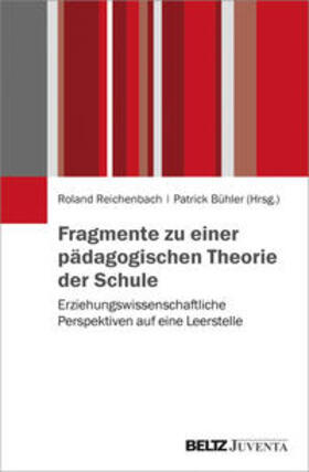 Reichenbach / Bühler |  Fragmente zu einer pädagogischen Theorie der Schule | Buch |  Sack Fachmedien