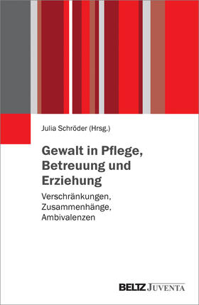 Schröder |  Gewalt in Pflege, Betreuung und Erziehung | Buch |  Sack Fachmedien