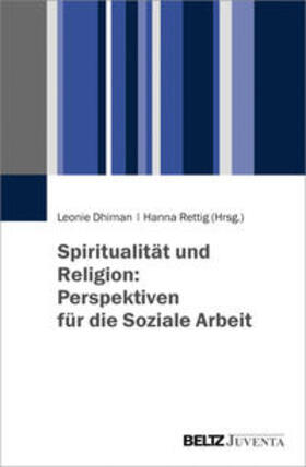 Dhiman / Rettig |  Spiritualität und Religion: Perspektiven für die Soziale Arb | Buch |  Sack Fachmedien