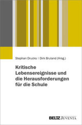 Drucks / Bruland |  Kritische Lebensereignisse und die Herausforderungen für die Schule | Buch |  Sack Fachmedien