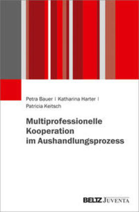 Bauer / Harter / Keitsch |  Multiprofessionelle Kooperation im Aushandlungsprozess | Buch |  Sack Fachmedien