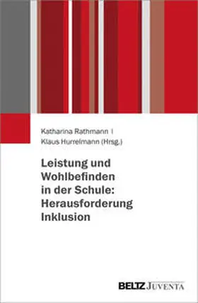 Rathmann / Hurrelmann |  Leistung und Wohlbefinden in der Schule: Herausforderung Inklusion | Buch |  Sack Fachmedien