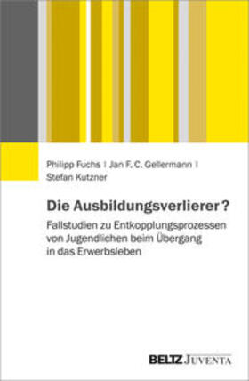 Fuchs / Gellermann / Kutzner |  Die Ausbildungsverlierer? | Buch |  Sack Fachmedien