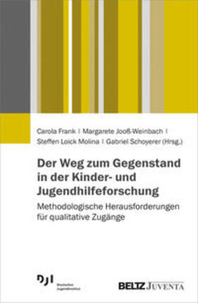Frank / Jooß-Weinbach / Loick Molina |  Der Weg zum Gegenstand in der Kinder- und Jugendhilfeforschung | Buch |  Sack Fachmedien