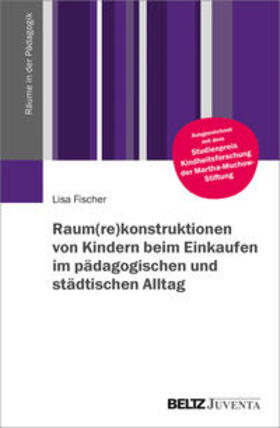 Fischer |  Fischer, L: Raum(re)konstruktionen von Kindern beim Einkaufe | Buch |  Sack Fachmedien
