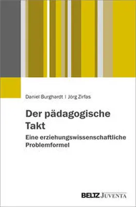 Burghardt / Zirfas |  Der pädagogische Takt. Eine erziehungswissenschaftliche Problemformel | Buch |  Sack Fachmedien