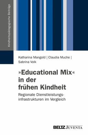 Mangold / Muche / Volk |  »Educational Mix« in der frühen Kindheit | eBook | Sack Fachmedien