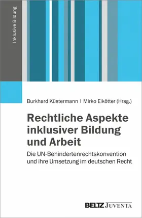 Küstermann / Eikötter |  Rechtliche Aspekte inklusiver Bildung und Arbeit | eBook | Sack Fachmedien