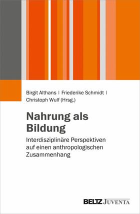 Althans / Schmidt / Wulf |  Nahrung als Bildung | eBook | Sack Fachmedien