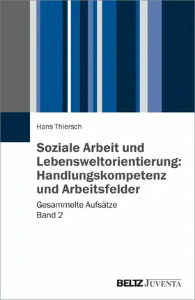 Thiersch |  Soziale Arbeit und Lebensweltorientierung: Handlungskompetenz und Arbeitsfelder | eBook | Sack Fachmedien