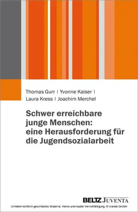 Gurr / Kaiser / Kress |  Schwer erreichbare junge Menschen: eine Herausforderung für die Jugendsozialarbeit | eBook | Sack Fachmedien