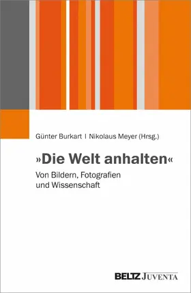 Burkart / Meyer |  »Die Welt anhalten« | eBook | Sack Fachmedien