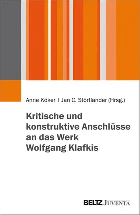 Köker / Störtländer |  Kritische und konstruktive Anschlüsse an das Werk Wolfgang Klafkis | eBook | Sack Fachmedien