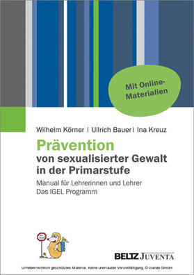 Körner / Bauer / Kreuz |  Prävention von sexualisierter Gewalt in der Primarstufe | eBook | Sack Fachmedien