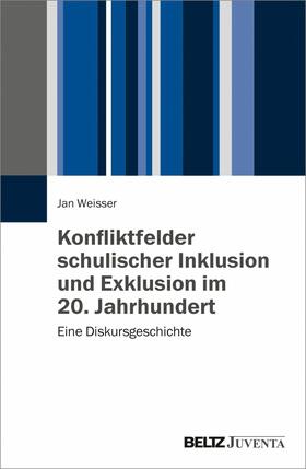 Weisser |  Konfliktfelder schulischer Inklusion und Exklusion im 20. Jahrhundert | eBook | Sack Fachmedien