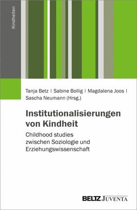 Betz / Bollig / Joos |  Institutionalisierungen von Kindheit | eBook | Sack Fachmedien