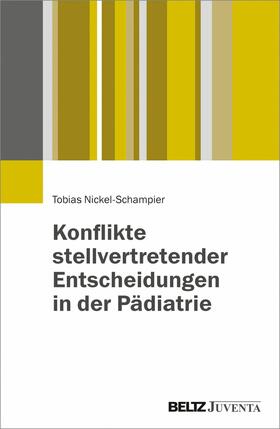 Nickel-Schampier |  Konflikte stellvertretender Entscheidungen in der Pädiatrie | eBook | Sack Fachmedien