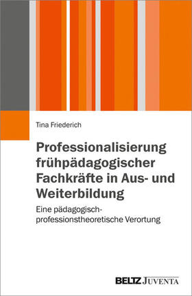Friederich |  Professionalisierung frühpädagogischer Fachkräfte in Aus- und Weiterbildung | eBook | Sack Fachmedien