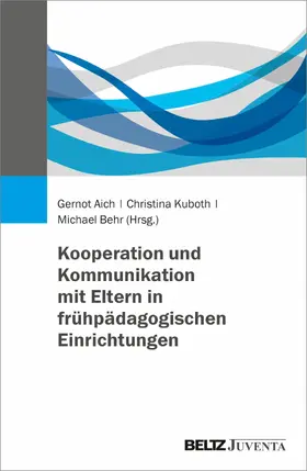 Aich / Kuboth / Behr |  Kooperation und Kommunikation mit Eltern in frühpädagogischen Einrichtungen | eBook | Sack Fachmedien