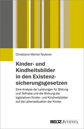 Meiner-Teubner |  Kinder- und Kindheitsbilder in den Existenzsicherungsgesetzen | eBook | Sack Fachmedien