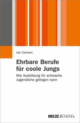 Clement |  Ehrbare Berufe für coole Jungs | eBook | Sack Fachmedien