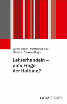 Rotter / Schülke / Bressler |  Lehrerhandeln - eine Frage der Haltung? | eBook | Sack Fachmedien