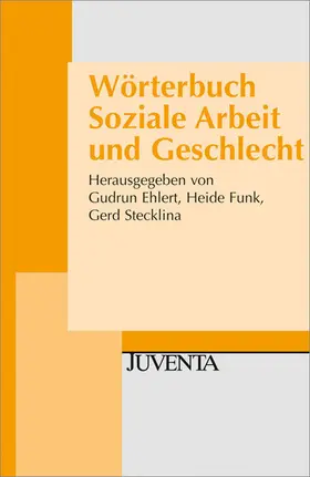 Ehlert / Funk / Stecklina |  Wörterbuch Soziale Arbeit und Geschlecht | eBook | Sack Fachmedien