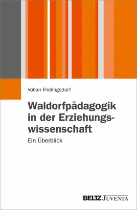 Frielingsdorf |  Waldorfpädagogik in der Erziehungswissenschaft | eBook | Sack Fachmedien