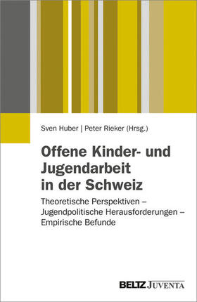 Huber / Rieker |  Offene Kinder- und Jugendarbeit in der Schweiz | eBook | Sack Fachmedien