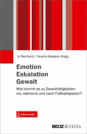 Reichertz / Keysers |  Emotion. Eskalation. Gewalt. | eBook | Sack Fachmedien