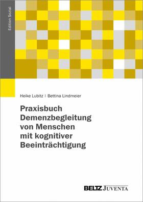 Lubitz / Lindmeier |  Praxisbuch Demenzbegleitung von Menschen mit kognitiver Beeinträchtigung | eBook | Sack Fachmedien