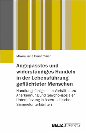 Brandmaier |  Angepasstes und widerständiges Handeln in der Lebensführung geflüchteter Menschen | eBook | Sack Fachmedien