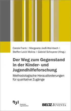 Frank / Jooß-Weinbach / Loick Molina |  Der Weg zum Gegenstand in der Kinder- und Jugendhilfeforschung | eBook | Sack Fachmedien