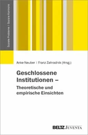 Neuber / Zahradnik |  Geschlossene Institutionen - Theoretische und empirische Einsichten | eBook | Sack Fachmedien