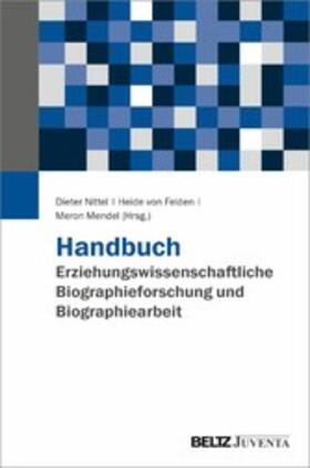 Nittel / Mendel |  Handbuch Erziehungswissenschaftliche Biographieforschung und Biographiearbeit | eBook | Sack Fachmedien