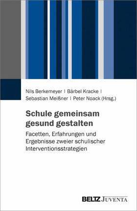 Berkemeyer / Kracke / Meißner |  Schule gemeinsam gesund gestalten | eBook | Sack Fachmedien