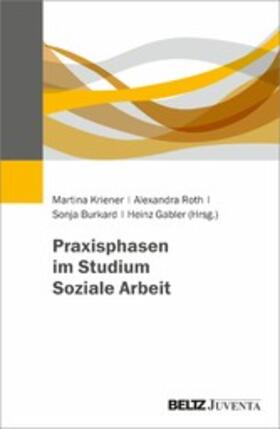 Kriener / Roth / Burkard |  Praxisphasen im Studium Soziale Arbeit | eBook | Sack Fachmedien
