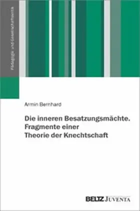 Bernhard |  Die inneren Besatzungsmächte. Fragmente einer Theorie der Knechtschaft | eBook | Sack Fachmedien