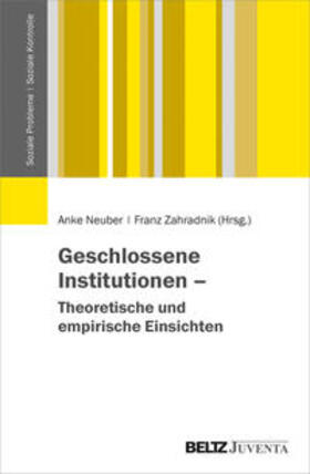 Neuber / Zahradnik |  Geschlossene Institutionen - Theoretische und empirische Einsichten | Buch |  Sack Fachmedien