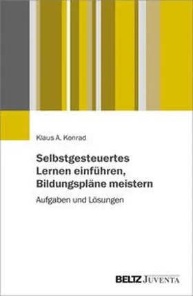 Konrad |  Selbstgesteuertes Lernen einführen, Bildungspläne meistern | Buch |  Sack Fachmedien