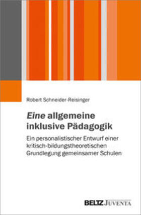 Schneider-Reisinger |  Schneider-Reisinger, R: Eine allgemeine inklusive Pädagogik | Buch |  Sack Fachmedien