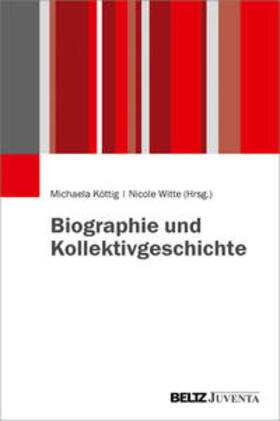 Köttig / Witte |  Biographie und Kollektivgeschichte | Buch |  Sack Fachmedien