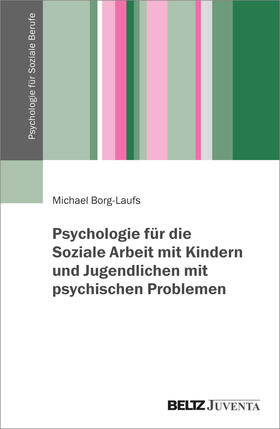 Borg-Laufs |  Psychologie für die Soziale Arbeit mit Kindern und Jugendlichen mit psychischen Problemen | Buch |  Sack Fachmedien